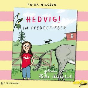 Hedvig! Im Pferdefieber, gelesen von Heike Makatsch (3 CDs) von Makatsch,  Heike, Nilsson,  Frida, Petzold