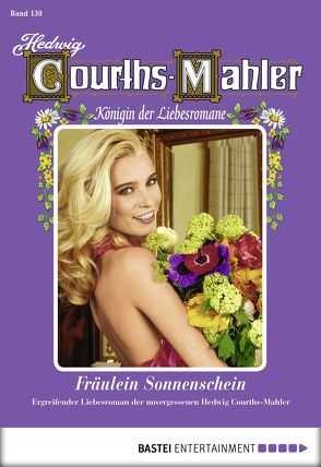 Hedwig Courths-Mahler – Folge 130 von Courths-Mahler,  Hedwig