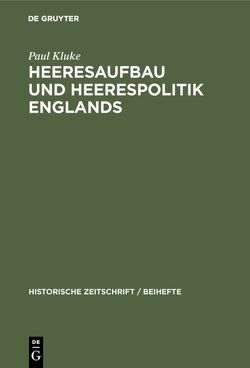 Heeresaufbau und Heerespolitik Englands von Kluke,  Paul