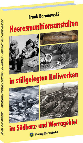 Heeresmunitionsanstalten in stillgelegten Kaliwerken im Südharz- und Werragebiet von Baranowski,  Frank