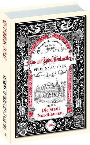 Bau- und Kunstdenkmäler der Stadt NORDHAUSEN 1887 von Schmidt,  Julius