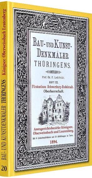 [HEFT 20] Bau- und Kunstdenkmäler Thüringens. Amtsgerichtsbezirke KÖNIGSEE, OBERWEISSBACH und LEUTENBERG 1894 von Lehfeldt,  Paul