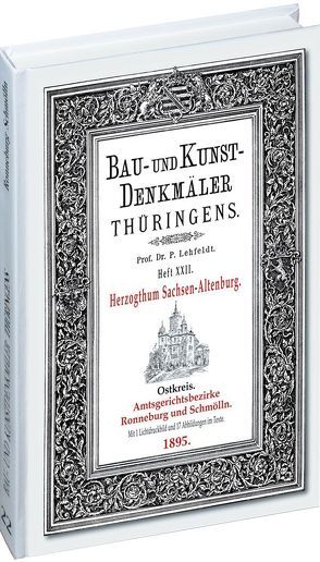 [HEFT 22] Bau- und Kunstdenkmäler Thüringens. Amtsgerichtsbezirke RONNEBURG UND SCHMÖLLN 1895 von Lehfeldt,  Paul, Rockstuhl,  Harald