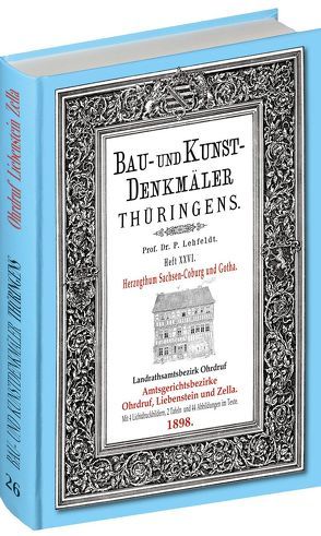 [HEFT 26] Bau- und Kunstdenkmäler Thüringens. Amtsgerichtsbezirke OHRDRUF LIEBENSTEIN ZELLA 1898 von Lehfeldt,  Paul