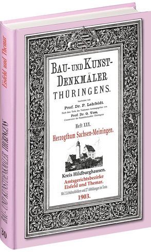 [HEFT 30] Bau- und Kunstdenkmäler Thüringens. Amtsgerichtsbezirke EISFELD und THEMAR 1903 von Lehfeldt,  Paul, Voss,  Georg