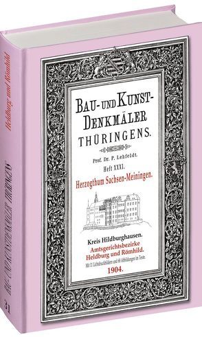 [HEFT 31] Bau- und Kunstdenkmäler Thüringens. Kreis Hildburghausen – Amtsgerichtsbezirke HELDBURG und RÖMHILD 1904 von Lehfeldt,  Paul