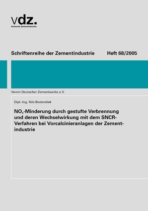 Heft 68: NOx-Minderung durch gestufte Verbrennung und deren Wechselwirkung mit dem SNCR-Verfahren bei Vorcalcinieranlagen der Zementindustrie von Bodendiek,  Nils