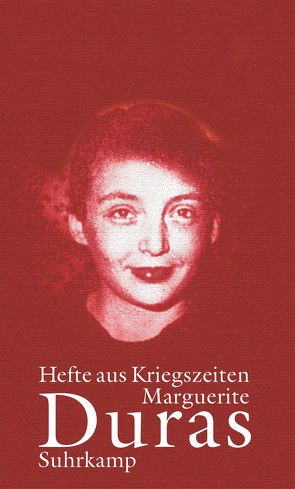 Hefte aus Kriegszeiten von Duras,  Marguerite, Weber,  Anne