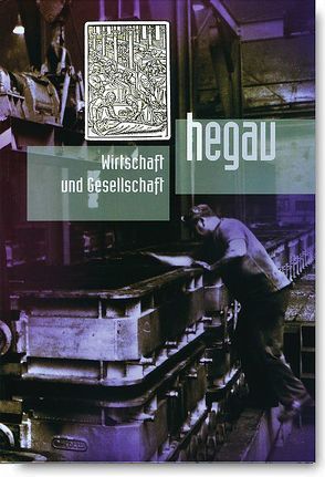 HEGAU Jahrbuch 2012 – Wirtschaft und Gesellschaft von Bibby,  Hildegard, Brosig,  Reinhard, Fidler,  Helmut, Fluck,  Helmut, Ganz,  Ulrike, Hegau-Geschichtsverein e.V., Hofmann,  Franz, Istas,  Yvonne, Kramer,  Wolfgang, Meyer,  Fredy, Moser,  Arnulf, Mundhaas,  Emil J, Rathke,  Hartmut, Stadler,  Christof, Stumpf-Boos,  Christa, Wilhelm,  Daniel