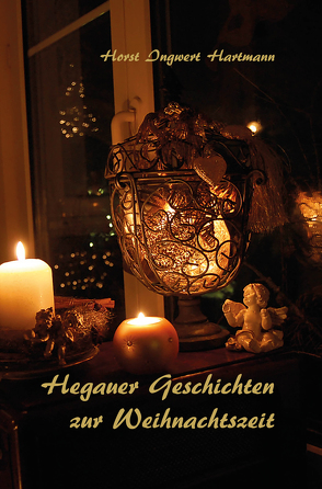 Hegauer Geschichten zur Weihnachtszeit von Hartmann,  Horst Ingwert