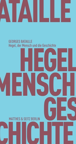 Hegel, der Mensch und die Geschichte von Bataille,  Georges, Bischof,  Rita