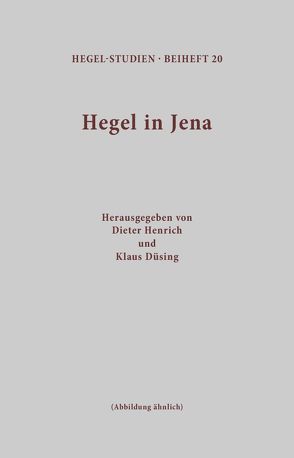 Hegel in Jena. Die Entwicklung des Systems und die Zusammenarbeit mit Schelling von Düsing,  Klaus, Henrich,  Dieter