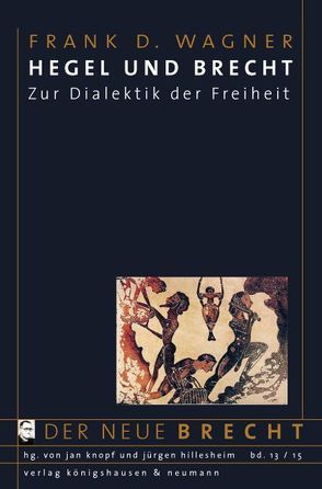 Hegel und Brecht von Wagner,  Frank D