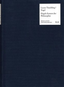 Hegels enzyklopädisches System der Philosophie von Alvarez-Gomez,  Mariano, Baptist,  Gabriella, Bienenstock,  Myriam, Bonsiepen,  W, Bykova,  Marina, D'Hondt,  Jacques, Düsing,  Klaus, Fulda,  Hans Friedrich, Hespe,  Franz, Lucas,  Hans-Christian, Nuzzo,  Angelica, Peperzak,  Adriaan, Pöggeler,  Otto, Rameil,  Udo, Schmidt,  Klaus J, Schneider,  Helmut, Tuschling,  Burkhard, Vogel,  Ulrich, Wahsner,  Renate, Waszek,  Norbert