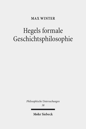 Hegels formale Geschichtsphilosophie von Winter,  Max