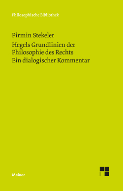 Hegels Grundlinien der Philosophie des Rechts. Ein dialogischer Kommentar von Stekeler,  Pirmin