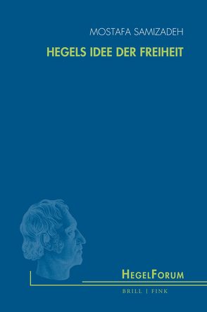 Hegels Idee der Freiheit von Samizadeh,  Mostafa