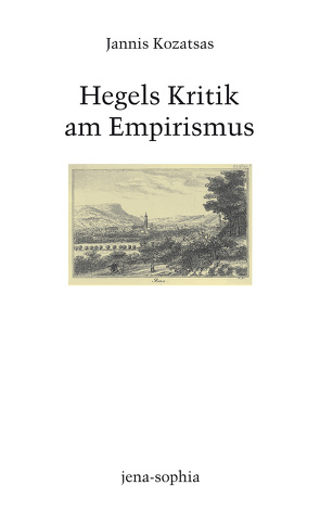 Hegels Kritik am Empirismus von Jamme,  Christoph, Kozatsas,  Jannis, Vieweg,  Klaus