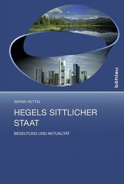 Hegels sittlicher Staat von Rettig,  Bernd