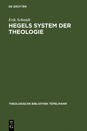 Hegels System der Theologie von Schmidt,  Erik