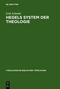 Hegels System der Theologie von Schmidt,  Erik