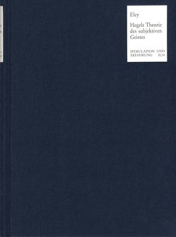 Hegels Theorie des subjektiven Geistes in der ›Enzyklopädie der philosophischen Wissenschaften im Grundrisse‹ von Claesges,  Ulrich, Düsing,  Edith, Düsing,  Klaus, Eley,  Lothar, Fulda,  Hans Friedrich, Merker,  Barbara, Peperzak,  Adriaan, Petry,  Michael John, Rameil,  Udo, Schmidt,  Gerhart, Siep,  Ludwig, Simon,  Josef, Tuschling,  Burkhard