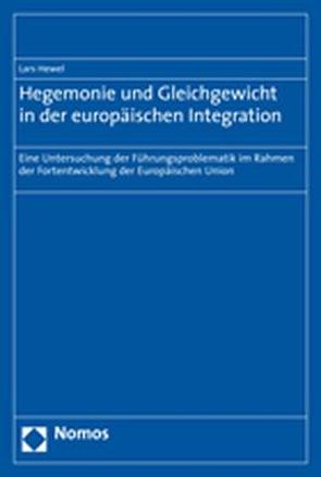 Hegemonie und Gleichgewicht in der europäischen Integration von Hewel,  Lars