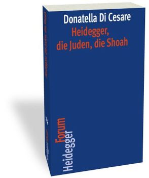 Heidegger, die Juden, die Shoah von Di Cesare,  Donatella