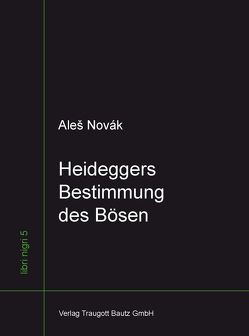 Heideggers Bestimmung des Bösen von Novák,  Aleš