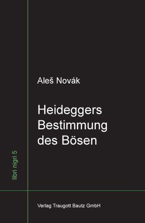 Heideggers Bestimmung des Bösen von Novák,  Aleš