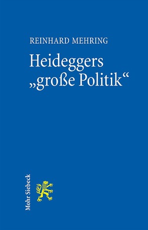 Heideggers „große Politik“ von Mehring,  Reinhard