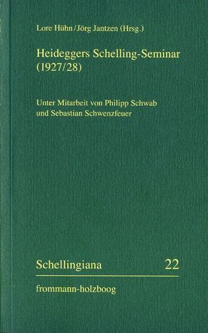 Heideggers Schelling-Seminar (1927/28) von Hühn,  Lore, Jantzen,  Jörg, Schwab,  Philipp, Schwenzfeuer,  Sebastian