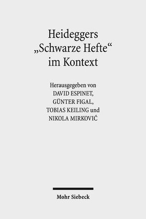 Heideggers „Schwarze Hefte“ im Kontext von Espinet,  David, Figal,  Günter, Keiling,  Tobias, Mirkovic,  Nikola