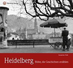 Heidelberg – Bilder, die Geschichten erzählen von Fiek,  Susanne