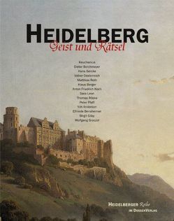 Heidelberg – Geist und Rätsel von Anderson,  Ych, Bensheimer,  Elfriede, Berger,  Klaus, Borchmeyer,  Dieter, Gercke,  Hans, Giloy,  Birgit, Graczol,  Wolfgang, Keuchenius, Koch,  Anton Friedrich, Leon,  Sara, Oesterreich,  Volker, Pfaff,  Peter, Roeske,  Thomas, Roth,  Matthias