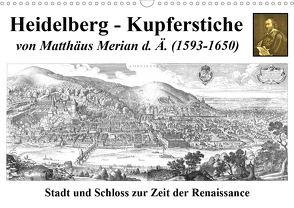 Heidelberg – Kupferstiche von Matthäus Merian d. Ä. (1593-1650) (Wandkalender 2021 DIN A3 quer) von Liepke,  Claus