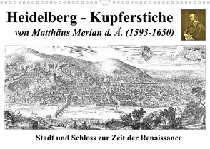 Heidelberg – Kupferstiche von Matthäus Merian d. Ä. (1593-1650) (Wandkalender 2022 DIN A3 quer) von Liepke,  Claus