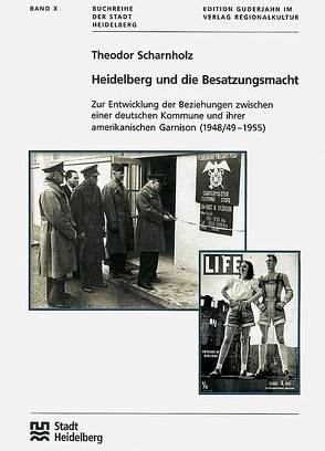 Heidelberg und die Besatzungsmacht von Scharnholz,  Theodor