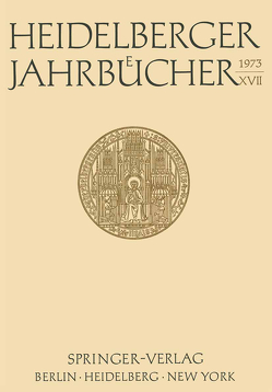 Heidelberger Jahrbücher XVII von Binner,  Rolf, Glockner,  Hermann, Henss,  Walter, Kolb,  Hans-Ulrich, Kollnig-Schattschneider,  Erika, Marschak,  Jacob, Menges,  Günter, Nagel,  Bert, Salowsky,  Hellmut, Schaefer,  Hans, Telle,  Joachim, Wolff,  Hans Walter