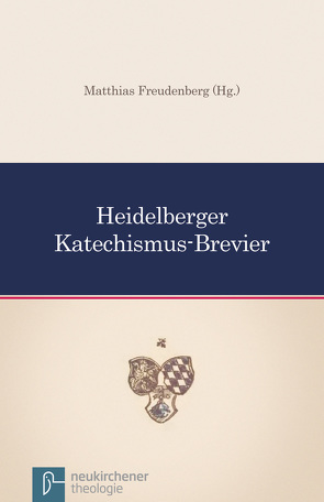 Heidelberger Katechismus-Brevier von Freudenberg,  Matthias