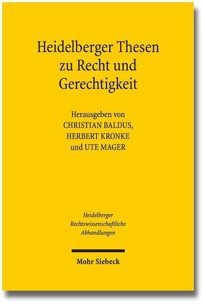 Heidelberger Thesen zu Recht und Gerechtigkeit von Baldus,  Christian, Kronke,  Herbert, Mager,  Ute