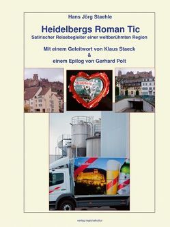 Heidelbergs Roman Tic von Staehle,  Hans Jörg