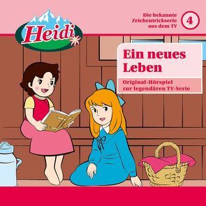 Heidi (Classic) / 04: Ein neues Leben von Spyri,  Johanna, Wagner,  Andrea