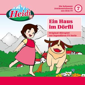 Heidi (Classic) / 07: Ein Haus im Dörfli von Spyri,  Johanna, Wagner,  Andrea