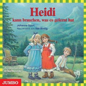 Heidi kann brauchen, was es gelernt hat von Bintig,  Ilse, Skrotzki,  Erika, Spyri,  Johanna