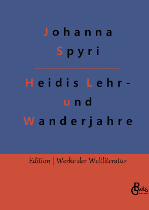 Heidis Lehr- und Wanderjahre von Gröls-Verlag,  Redaktion, Spyri,  Johanna