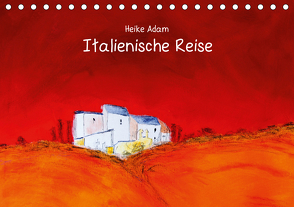 Heike Adam – Italienische Reise (Tischkalender 2021 DIN A5 quer) von Adam,  Heike