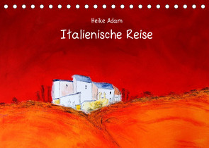 Heike Adam – Italienische Reise (Tischkalender 2022 DIN A5 quer) von Adam,  Heike