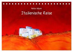 Heike Adam – Italienische Reise (Tischkalender 2024 DIN A5 quer), CALVENDO Monatskalender von Adam,  Heike