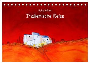 Heike Adam – Italienische Reise (Tischkalender 2024 DIN A5 quer), CALVENDO Monatskalender von Adam,  Heike